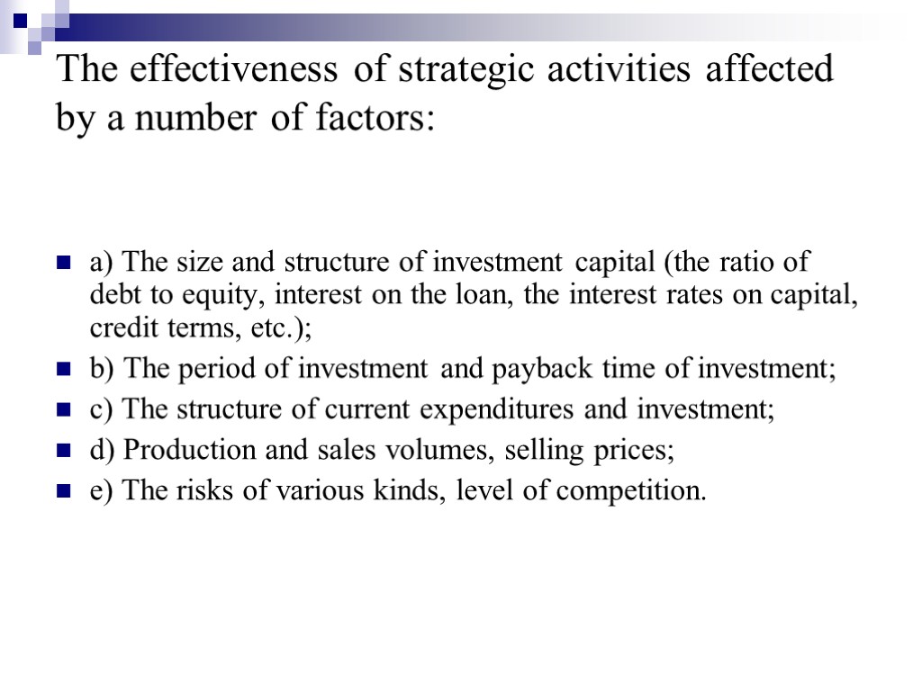 The effectiveness of strategic activities affected by a number of factors: a) The size